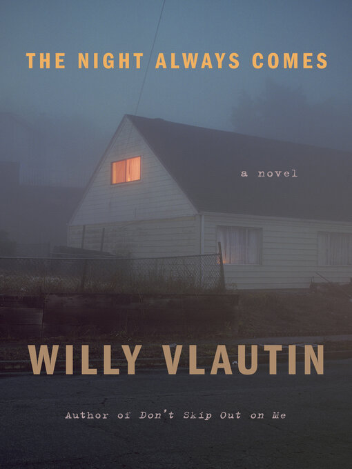 Title details for The Night Always Comes by Willy Vlautin - Wait list